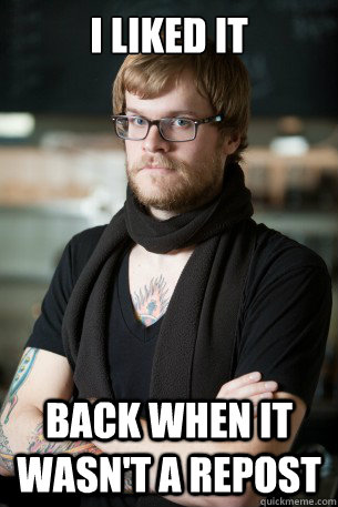 I liked it back when it wasn't a repost  Hipster Barista