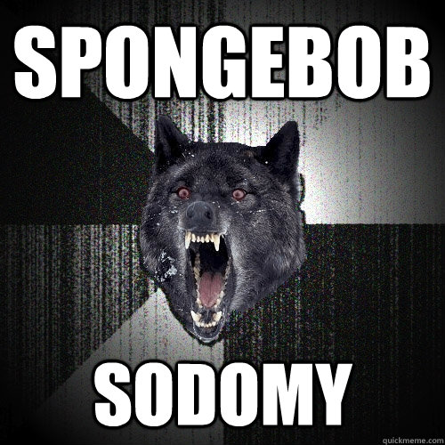 spongebob sodomy  Insanity Wolf