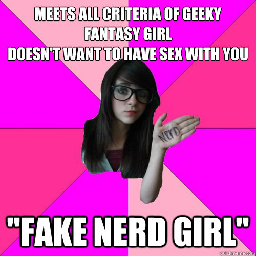 meets all criteria of geeky fantasy girl
doesn't want to have sex with you 