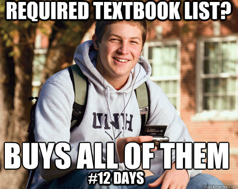 Required textbook list? buys all of them
 #12 days  College Freshman
