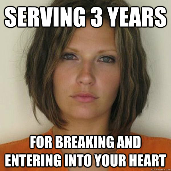 serving 3 years for breaking and entering into your heart - serving 3 years for breaking and entering into your heart  Attractive Convict