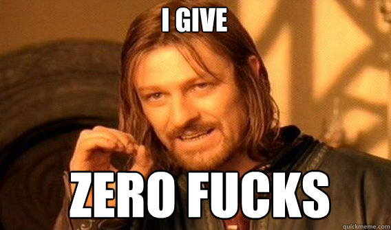 I Give Zero Fucks  Boromir