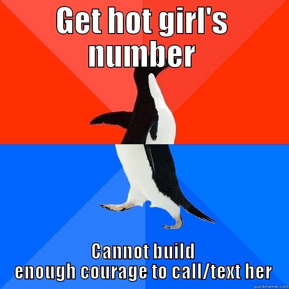 GET HOT GIRL'S NUMBER CANNOT BUILD ENOUGH COURAGE TO CALL/TEXT HER Socially Awesome Awkward Penguin