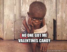 No one got me 
valentines candy  