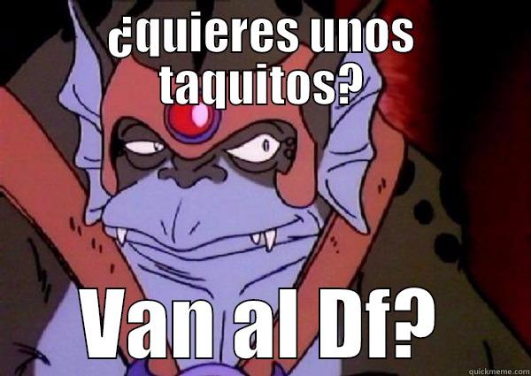 ¿QUIERES UNOS TAQUITOS? VAN AL DF? Misc