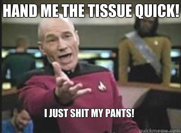 Hand me the tissue quick! I just shit my pants!  What the Fuck