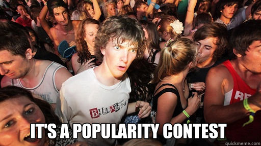 
 it's a popularity contest  Sudden Clarity Clarence
