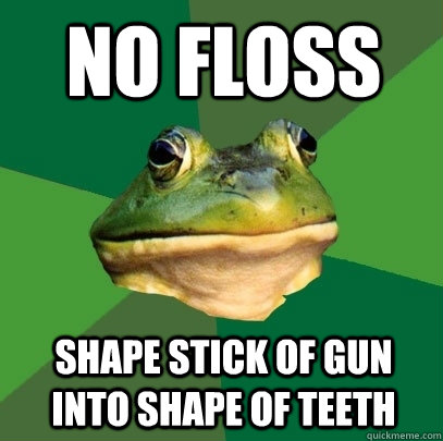 no floss shape stick of gun into shape of teeth  Foul Bachelor Frog