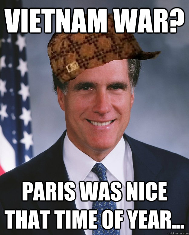 Vietnam war? Paris was nice that time of year...   Scumbag Romney