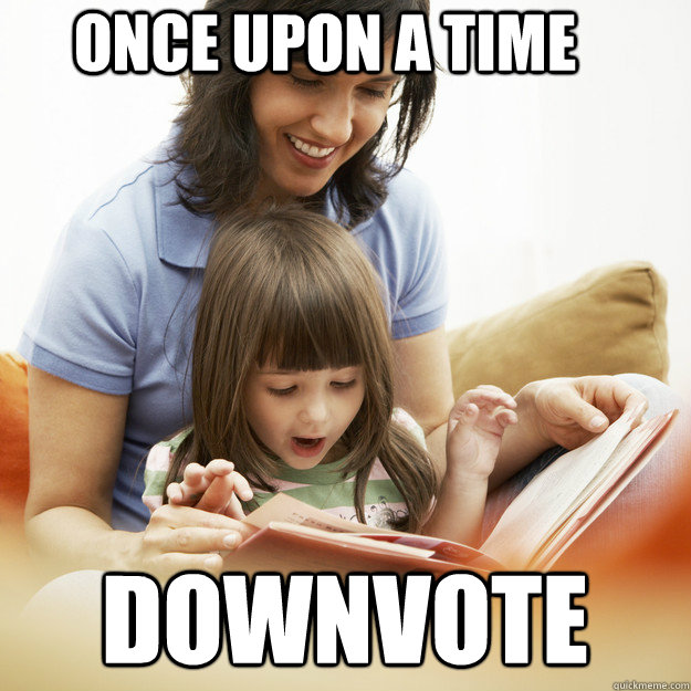 Once upon a time downvote   bedtime story