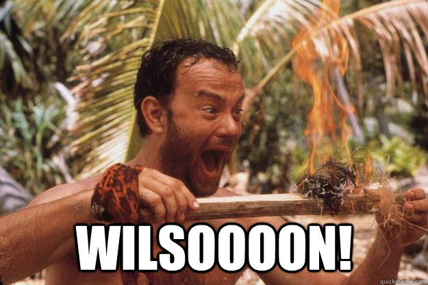  WILSOOOON! -  WILSOOOON!  Wilson