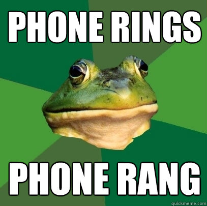 phone rings phone rang  Foul Bachelor Frog