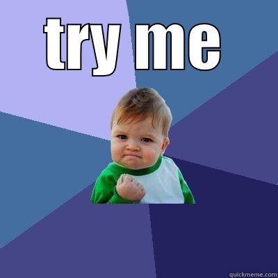 TRY ME  Success Kid