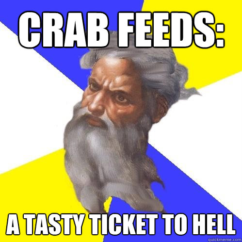 Crab Feeds: a tasty ticket to hell  Advice God