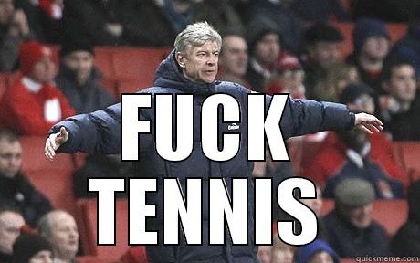  FUCK TENNIS Misc