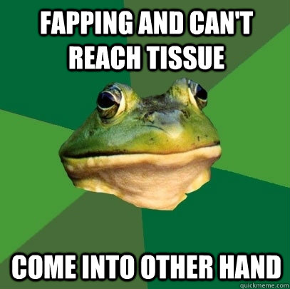 fapping and can't reach tissue come into other hand  Foul Bachelor Frog