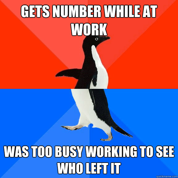 Gets number while at work was too busy working to see who left it  Socially Awesome Awkward Penguin