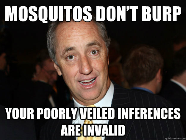 Mosquitos don’t burp your poorly veiled inferences are invalid - Mosquitos don’t burp your poorly veiled inferences are invalid  Rick Reilly Roll