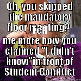 OH, YOU SKIPPED THE MANDATORY FLOOR MEETING?  TELL ME MORE HOW YOU CLAIMED 