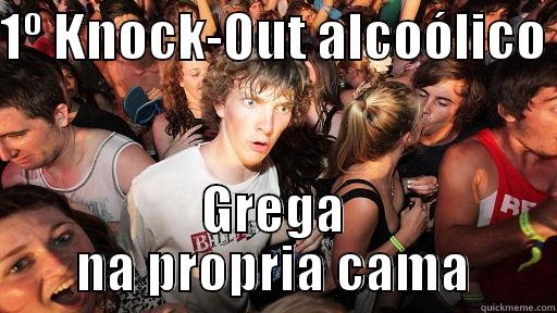 1º KNOCK-OUT ALCOÓLICO  GREGA NA PRÓPRIA CAMA Sudden Clarity Clarence