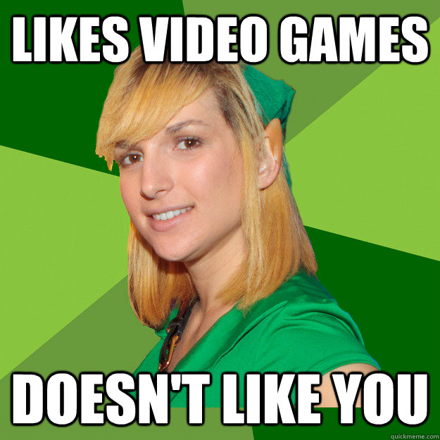 Likes video games doesn't like you  Friendzone Fiona