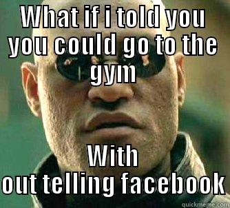 WHAT IF I TOLD YOU YOU COULD GO TO THE GYM WITH OUT TELLING FACEBOOK Matrix Morpheus