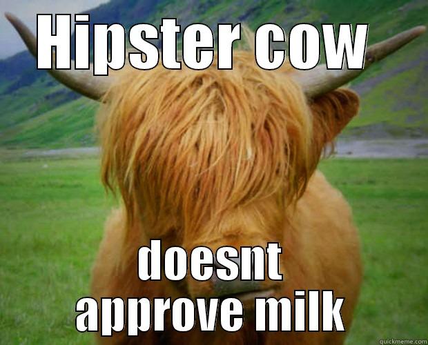 hipster cow - HIPSTER COW  DOESN'T APPROVE MILK Misc