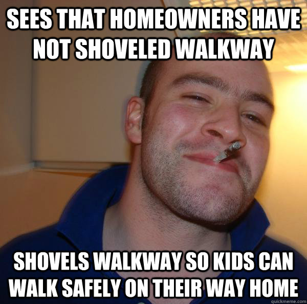 Sees that homeowners have not shoveled walkway shovels walkway so kids can walk safely on their way home - Sees that homeowners have not shoveled walkway shovels walkway so kids can walk safely on their way home  Misc