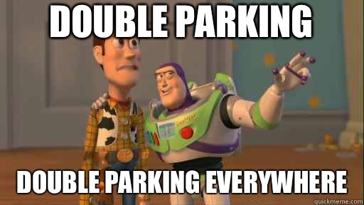 Double parking Double parking everywhere  Everywhere