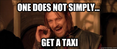 One does not simply... GET A TAXI  Mordor