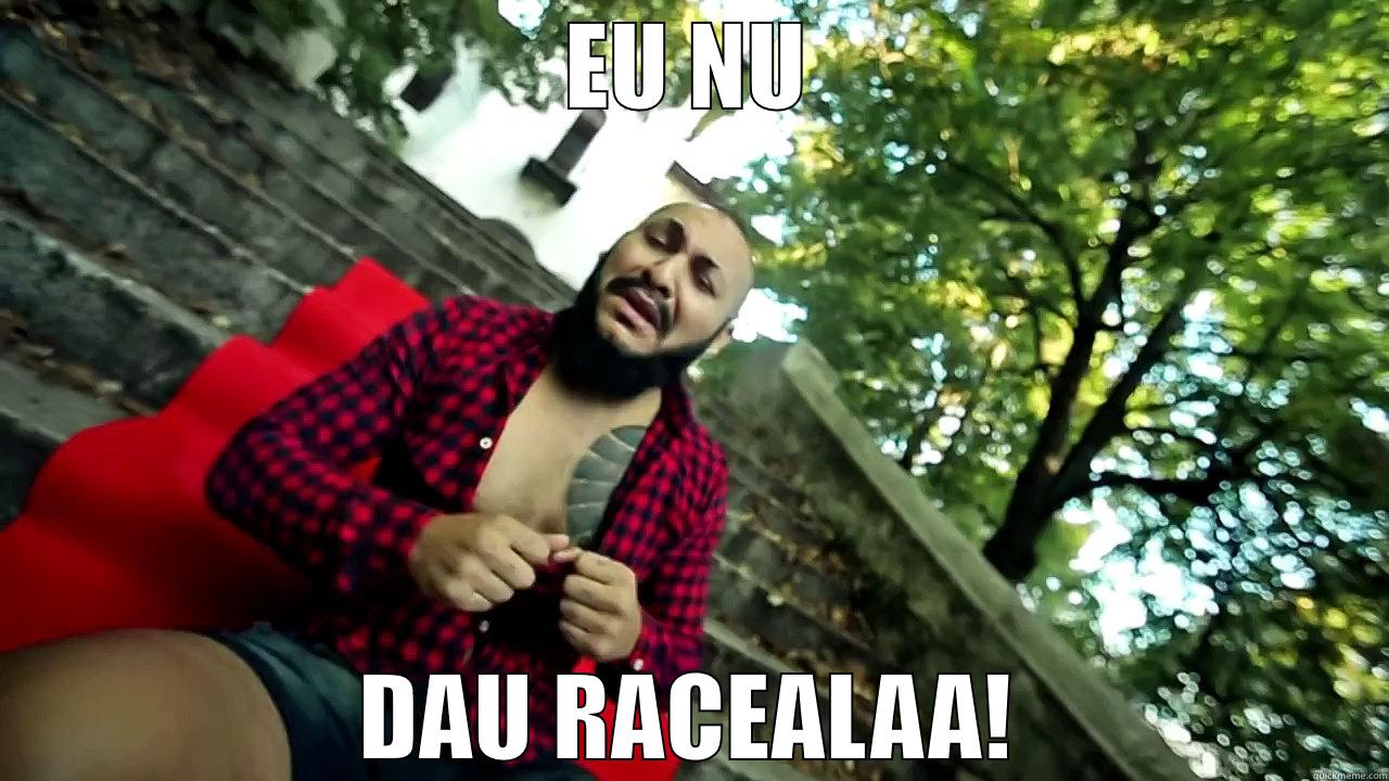 EU NU DAU RACEALAA! Misc