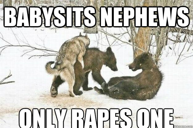 Babysits Nephews Only Rapes one  