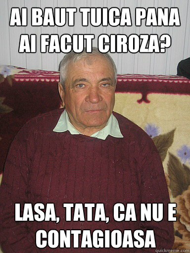 AI BAUT TUICA PANA AI FACUT CIROZA? LASA, TATA, CA NU E CONTAGIOASA  Low Expectations Romanian Father