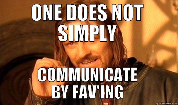 ONE DOES NOT SIMPLY COMMUNICATE BY FAV'ING Boromirmod