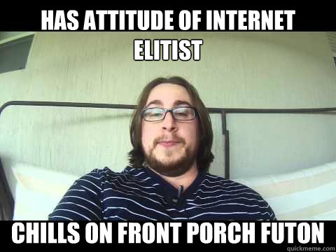 has attitude of internet elitist chills on front porch futon  