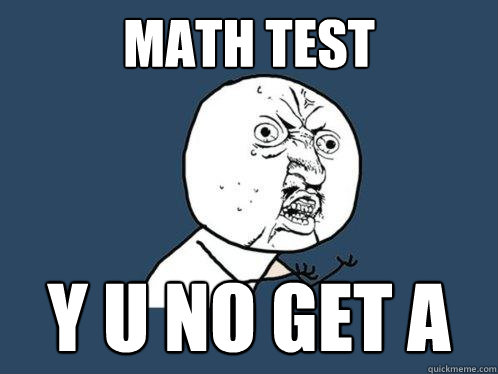 math test y u no get a  Y U No