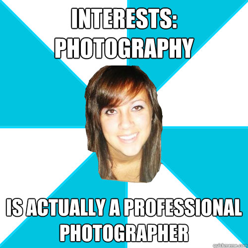 interests: photography is actually a professional photographer - interests: photography is actually a professional photographer  Pleasant Facebook Girl