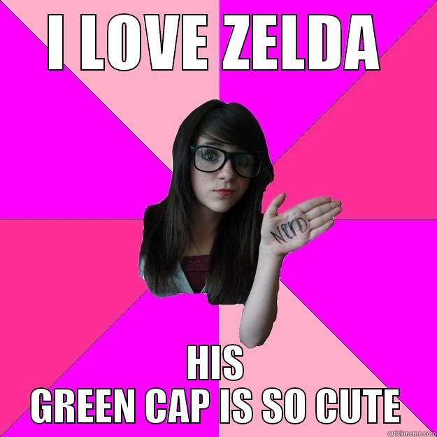 I LOVE ZELDA HIS GREEN CAP IS SO CUTE Idiot Nerd Girl