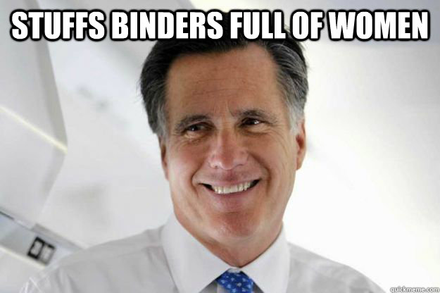 stuffs binders full of women  - stuffs binders full of women   Good Guy Romney