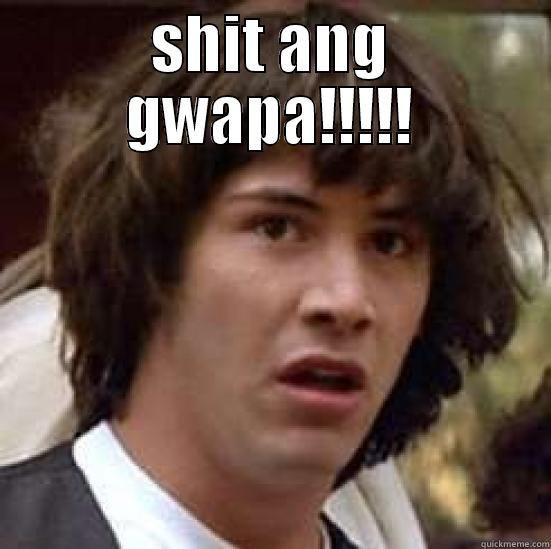 SHIT ANG GWAPA!!!!!  conspiracy keanu