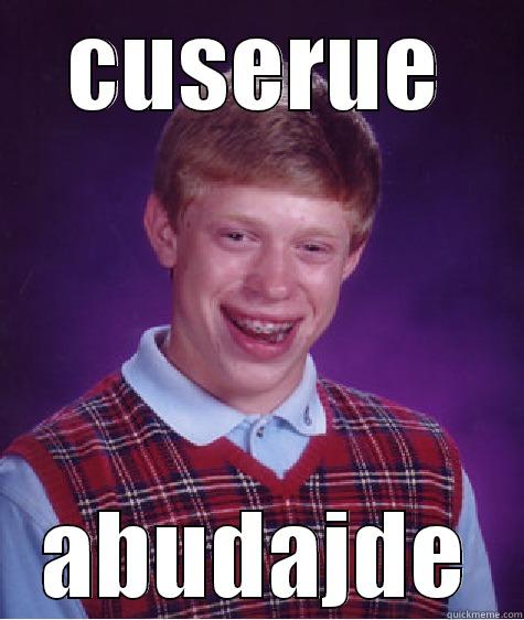 CUSERUE ABUDAJDE Bad Luck Brian