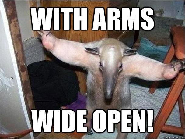With arms wide open!  I got this