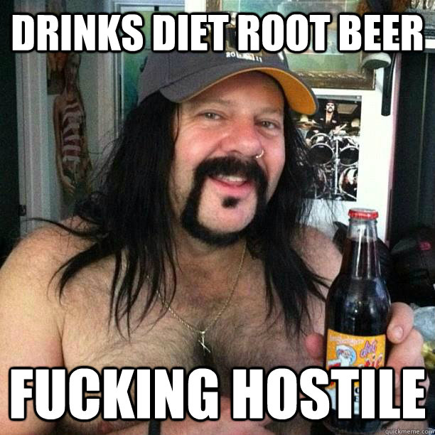 drinks diet root beer Fucking Hostile  