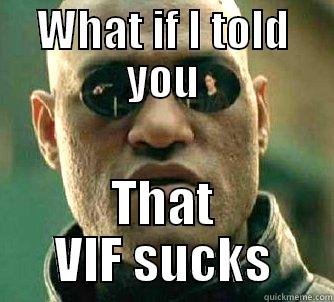WHAT IF I TOLD YOU THAT VIF SUCKS Matrix Morpheus