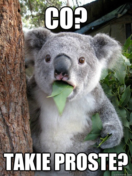 Co? Takie proste?  Surprised Koala