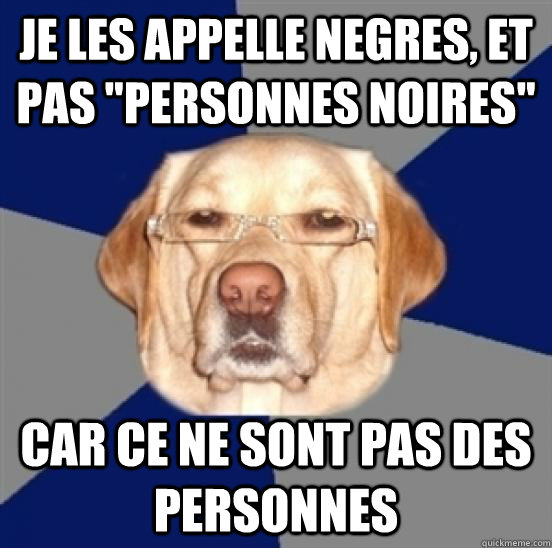 je les appelle negres, et pas 