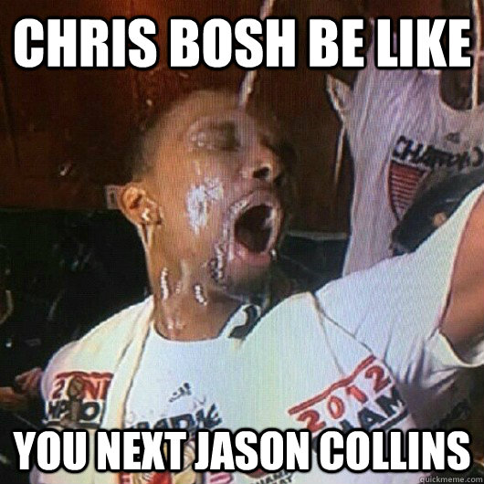 chris bosh be like  you next jason collins  Chris Bosh