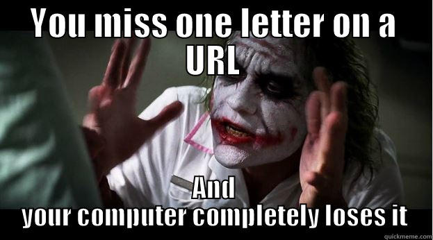 YOU MISS ONE LETTER ON A URL AND YOUR COMPUTER COMPLETELY LOSES IT Joker Mind Loss