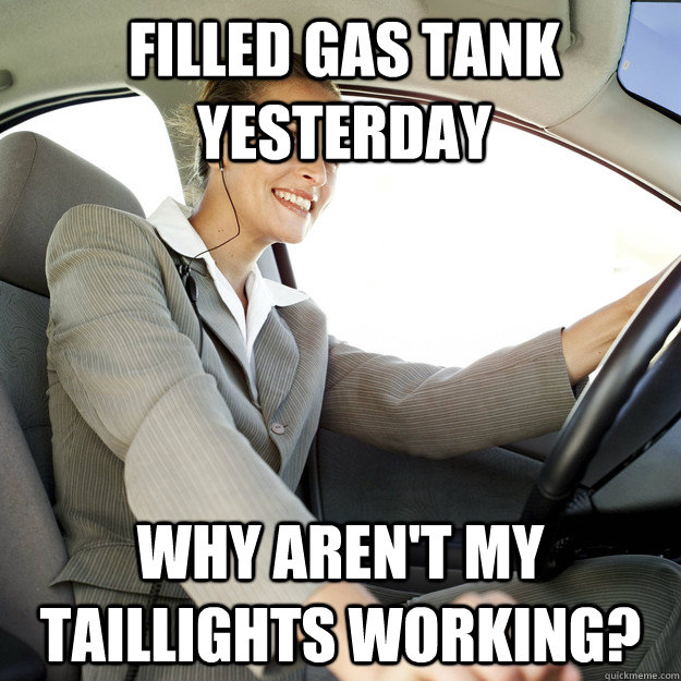 Filled gas tank yesterday why aren't my taillights working?  