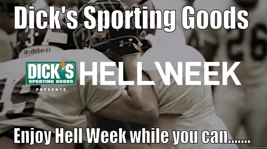DICK'S SPORTING GOODS ENJOY HELL WEEK WHILE YOU CAN....... Misc